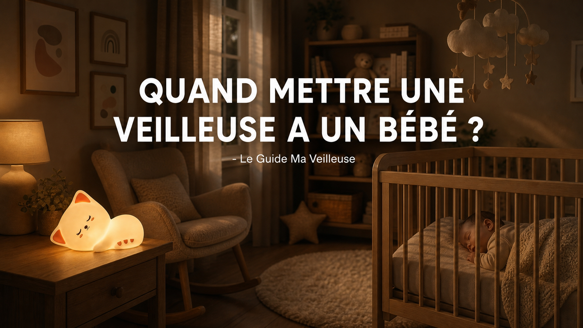 Quand Mettre Une Veilleuse a Un Bébé ? - Le Guide Ma Veilleuse